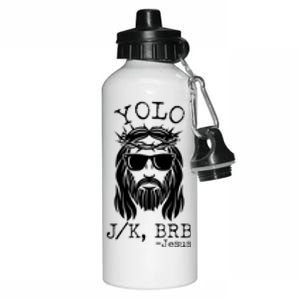 Funny Yolo J/K BRB Jesus Resurrection  Aluminum Water Bottle