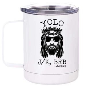 Funny Yolo J/K BRB Jesus Resurrection  12 oz Stainless Steel Tumbler Cup