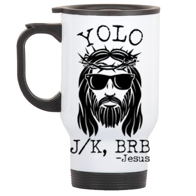 Funny Yolo J/K BRB Jesus Resurrection  Stainless Steel Travel Mug