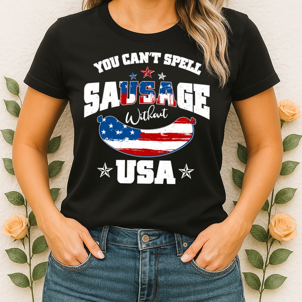 Funny You Can't Spell Sausage Without USA Womens T-Shirt