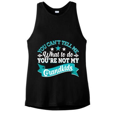 Funny You Can't Tell Me What to do You're Not My Grandkids Ladies PosiCharge Tri-Blend Wicking Tank