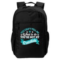 Funny You Can't Tell Me What to do You're Not My Grandkids Backpack