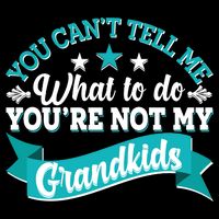 Funny You Can't Tell Me What to do You're Not My Grandkids Backpack