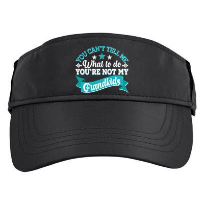 Funny You Can't Tell Me What to do You're Not My Grandkids Adult Drive Performance Visor