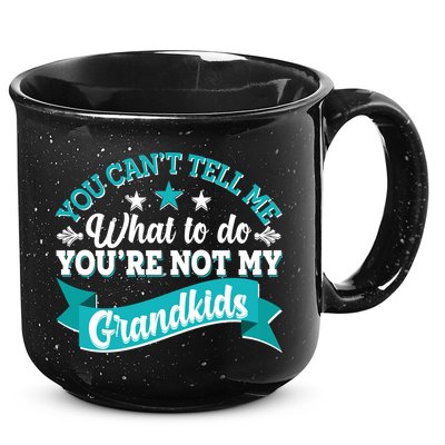 Funny You Can't Tell Me What to do You're Not My Grandkids 15oz Campfire Ceramic Mug