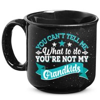 Funny You Can't Tell Me What to do You're Not My Grandkids 15oz Campfire Ceramic Mug