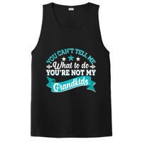 Funny You Can't Tell Me What to do You're Not My Grandkids PosiCharge Competitor Tank