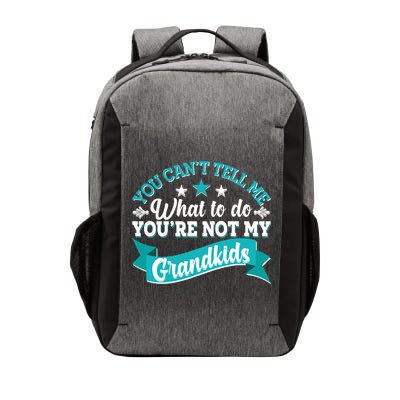 Funny You Can't Tell Me What to do You're Not My Grandkids Vector Backpack