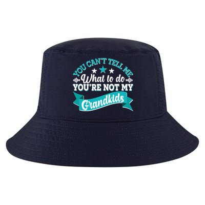 Funny You Can't Tell Me What to do You're Not My Grandkids Cool Comfort Performance Bucket Hat