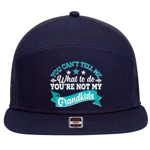 Funny You Can't Tell Me What to do You're Not My Grandkids 7 Panel Mesh Trucker Snapback Hat