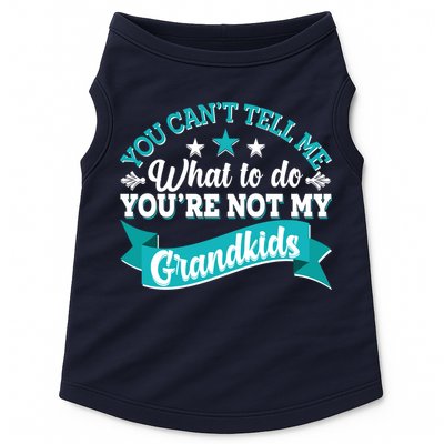 Funny You Can't Tell Me What to do You're Not My Grandkids Doggie Tank