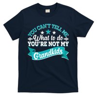 Funny You Can't Tell Me What to do You're Not My Grandkids T-Shirt