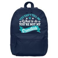 Funny You Can't Tell Me What to do You're Not My Grandkids 16 in Basic Backpack