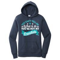 Funny You Can't Tell Me What to do You're Not My Grandkids Women's Pullover Hoodie