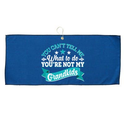 Funny You Can't Tell Me What to do You're Not My Grandkids Large Microfiber Waffle Golf Towel