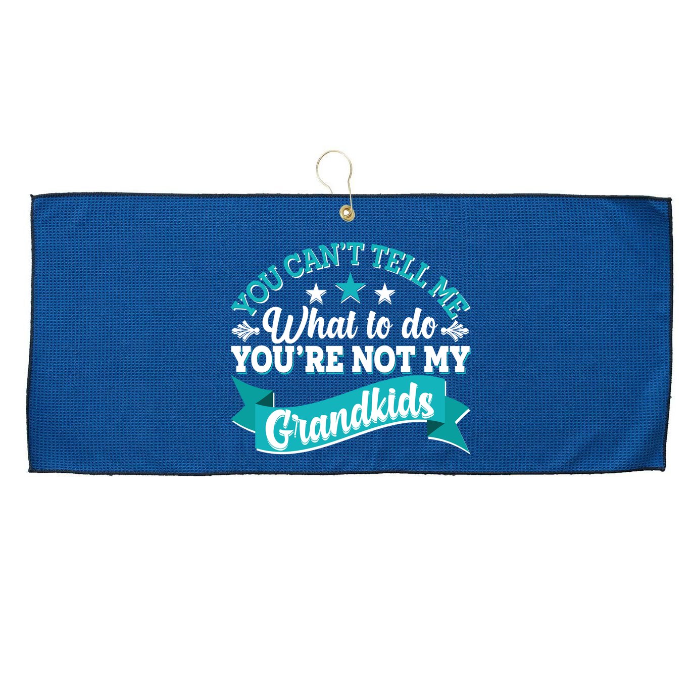 Funny You Can't Tell Me What to do You're Not My Grandkids Large Microfiber Waffle Golf Towel