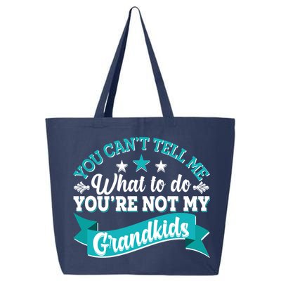 Funny You Can't Tell Me What to do You're Not My Grandkids 25L Jumbo Tote