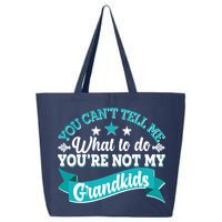 Funny You Can't Tell Me What to do You're Not My Grandkids 25L Jumbo Tote