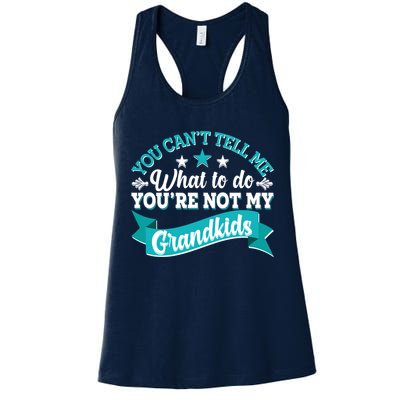 Funny You Can't Tell Me What to do You're Not My Grandkids Womens Tank Top