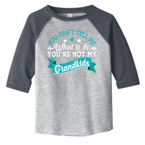 Funny You Can't Tell Me What to do You're Not My Grandkids Toddler Fine Jersey T-Shirt