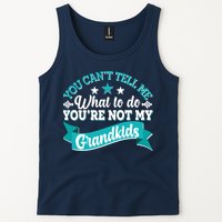Funny You Can't Tell Me What to do You're Not My Grandkids Tank Top