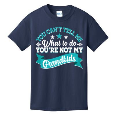 Funny You Can't Tell Me What to do You're Not My Grandkids Kids T-Shirt