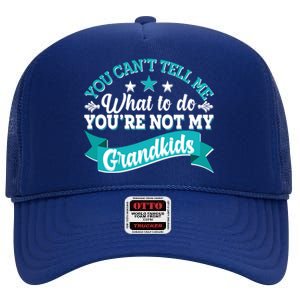 Funny You Can't Tell Me What to do You're Not My Grandkids High Crown Mesh Back Trucker Hat