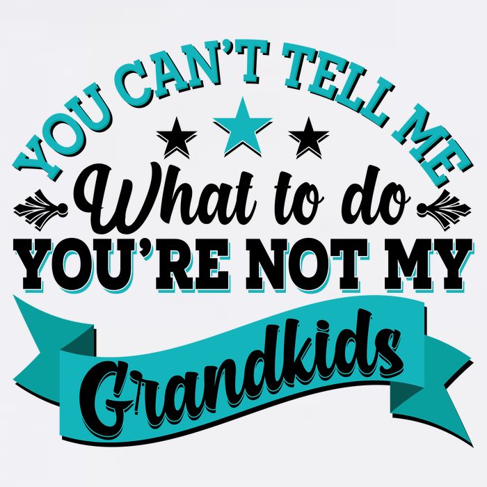 Funny You Can't Tell Me What to do You're Not My Grandkids Garment-Dyed Sweatshirt