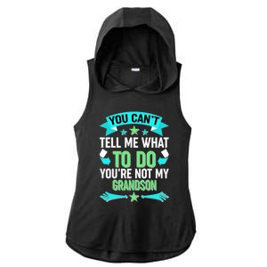 Funny You Can't Tell Me What to do You're Not My Grandson Ladies PosiCharge Tri-Blend Wicking Draft Hoodie Tank