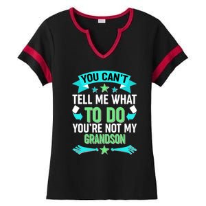 Funny You Can't Tell Me What to do You're Not My Grandson Ladies Halftime Notch Neck Tee