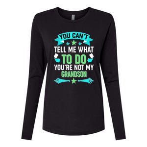 Funny You Can't Tell Me What to do You're Not My Grandson Womens Cotton Relaxed Long Sleeve T-Shirt