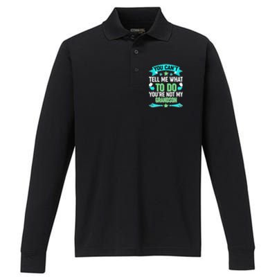 Funny You Can't Tell Me What to do You're Not My Grandson Performance Long Sleeve Polo