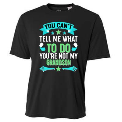 Funny You Can't Tell Me What to do You're Not My Grandson Cooling Performance Crew T-Shirt