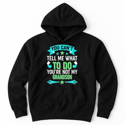 Funny You Can't Tell Me What to do You're Not My Grandson Hoodie