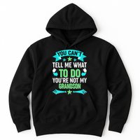 Funny You Can't Tell Me What to do You're Not My Grandson Hoodie