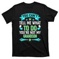 Funny You Can't Tell Me What to do You're Not My Grandson T-Shirt