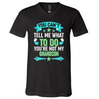 Funny You Can't Tell Me What to do You're Not My Grandson V-Neck T-Shirt