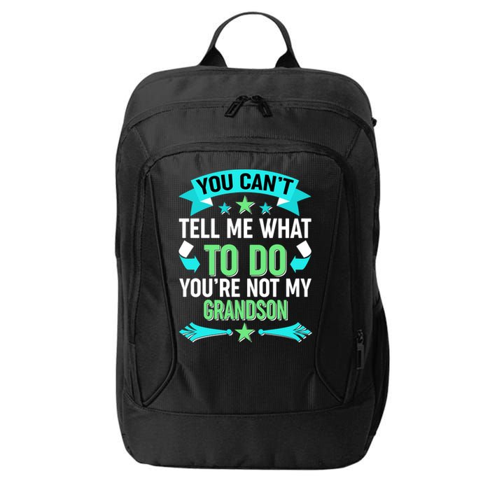 Funny You Can't Tell Me What to do You're Not My Grandson City Backpack