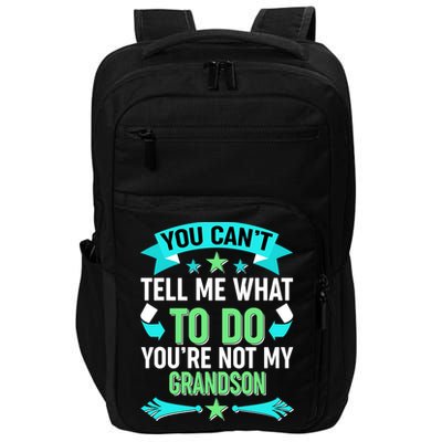 Funny You Can't Tell Me What to do You're Not My Grandson Impact Tech Backpack