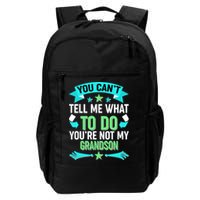 Funny You Can't Tell Me What to do You're Not My Grandson Backpack