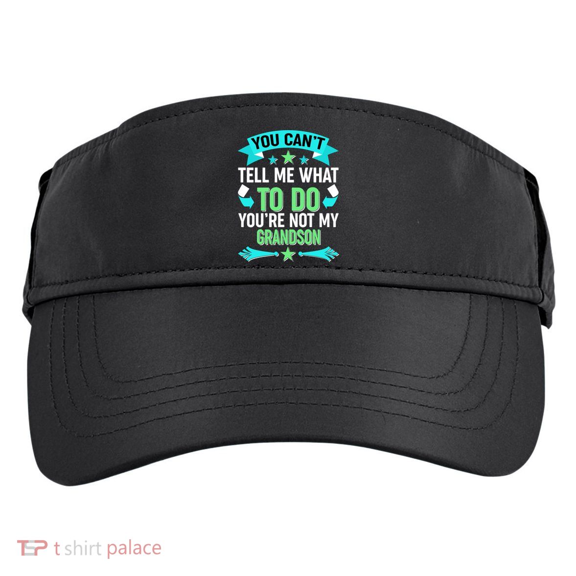Funny You Can't Tell Me What to do You're Not My Grandson Adult Drive Performance Visor