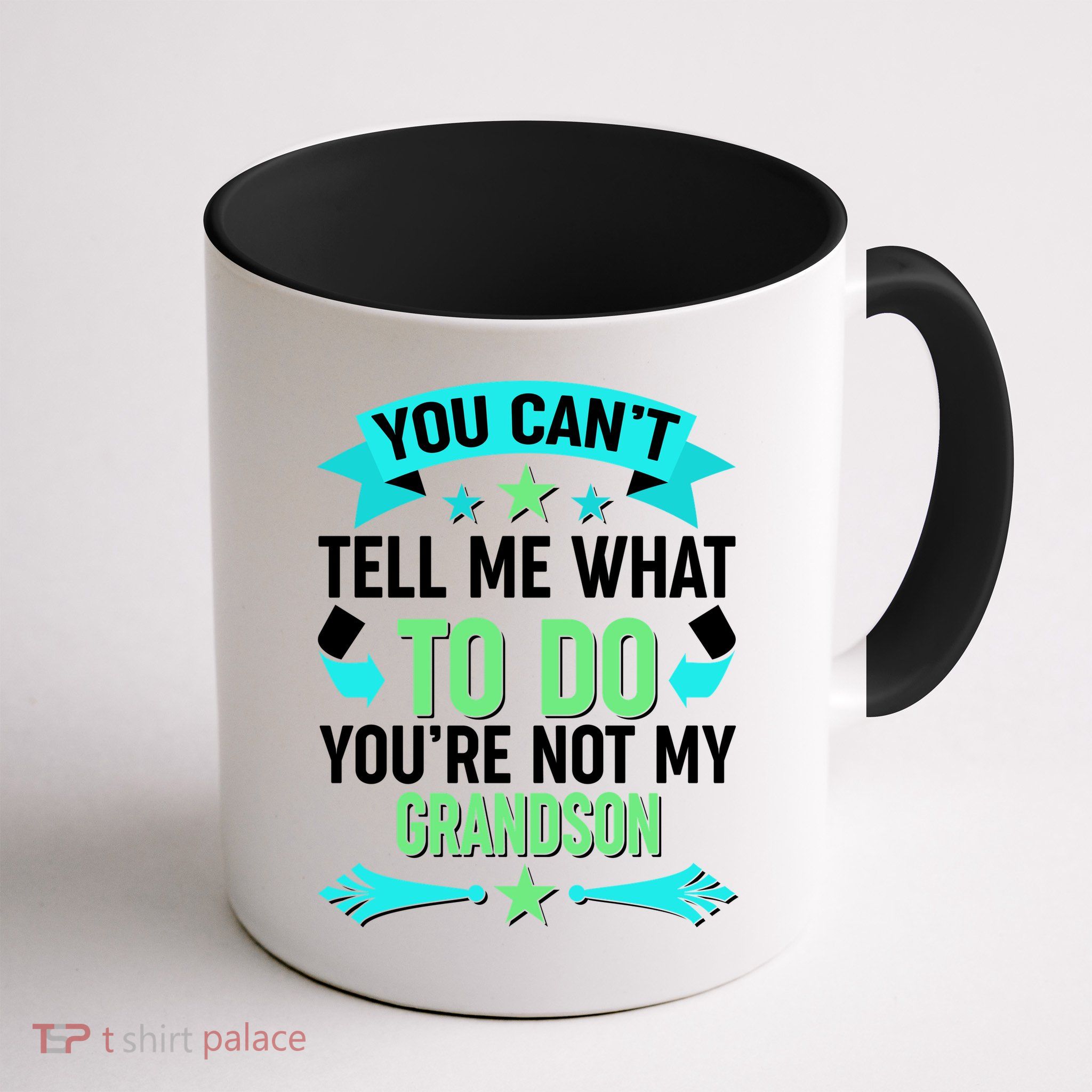 Funny You Can't Tell Me What to do You're Not My Grandson Mug
