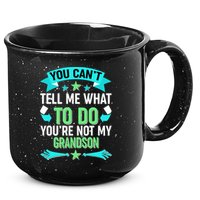 Funny You Can't Tell Me What to do You're Not My Grandson 15oz Campfire Ceramic Mug