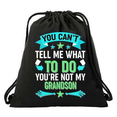 Funny You Can't Tell Me What to do You're Not My Grandson Drawstring Bag