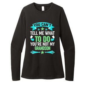 Funny You Can't Tell Me What to do You're Not My Grandson Womens CVC Long Sleeve Shirt