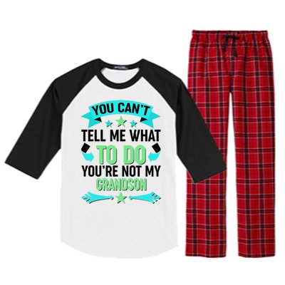 Funny You Can't Tell Me What to do You're Not My Grandson Raglan Sleeve Pajama Set