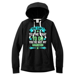 Funny You Can't Tell Me What to do You're Not My Grandson Women's Fleece Hoodie