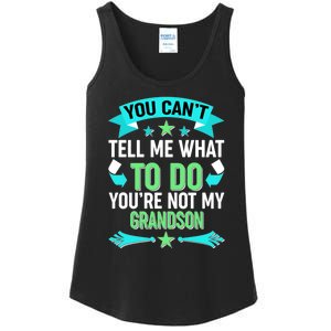 Funny You Can't Tell Me What to do You're Not My Grandson Ladies Essential Tank