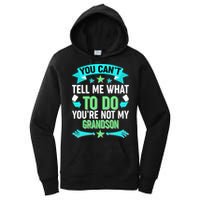 Funny You Can't Tell Me What to do You're Not My Grandson Women's Pullover Hoodie