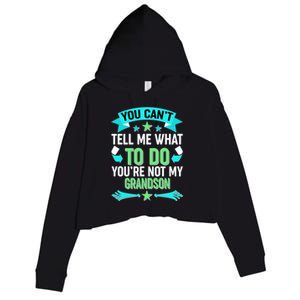 Funny You Can't Tell Me What to do You're Not My Grandson Crop Fleece Hoodie